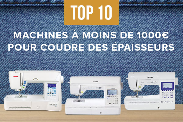 Quelle machine à coudre choisir pour coudre des tissus épais ?