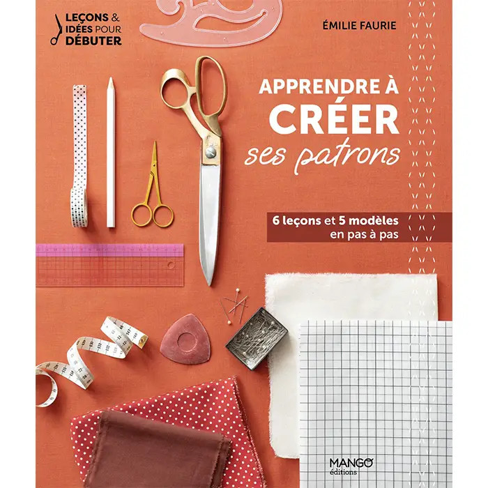 Apprendre à créer ses patrons - Livre - Editions Mango Apprendre à créer ses patrons - Livre - Editions Mango