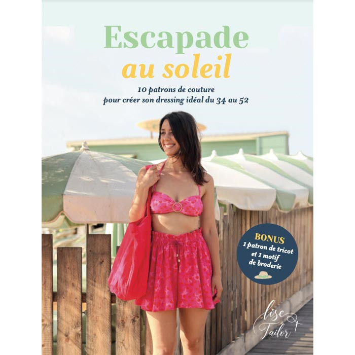 Livre de patrons - Escapade au Soleil - Lise Tailor Livre de patrons - Escapade au Soleil - Lise Tailor